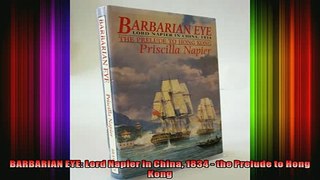 READ book  BARBARIAN EYE Lord Napier in China 1834  the Prelude to Hong Kong Online Free