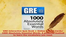 PDF  GRE Interactive Quiz Book  Online  Flash Cards 1000 Absolutely Essential Words A Read Full Ebook