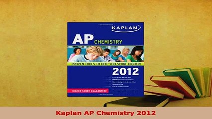 PDF  Kaplan AP Chemistry 2012 Read Full Ebook