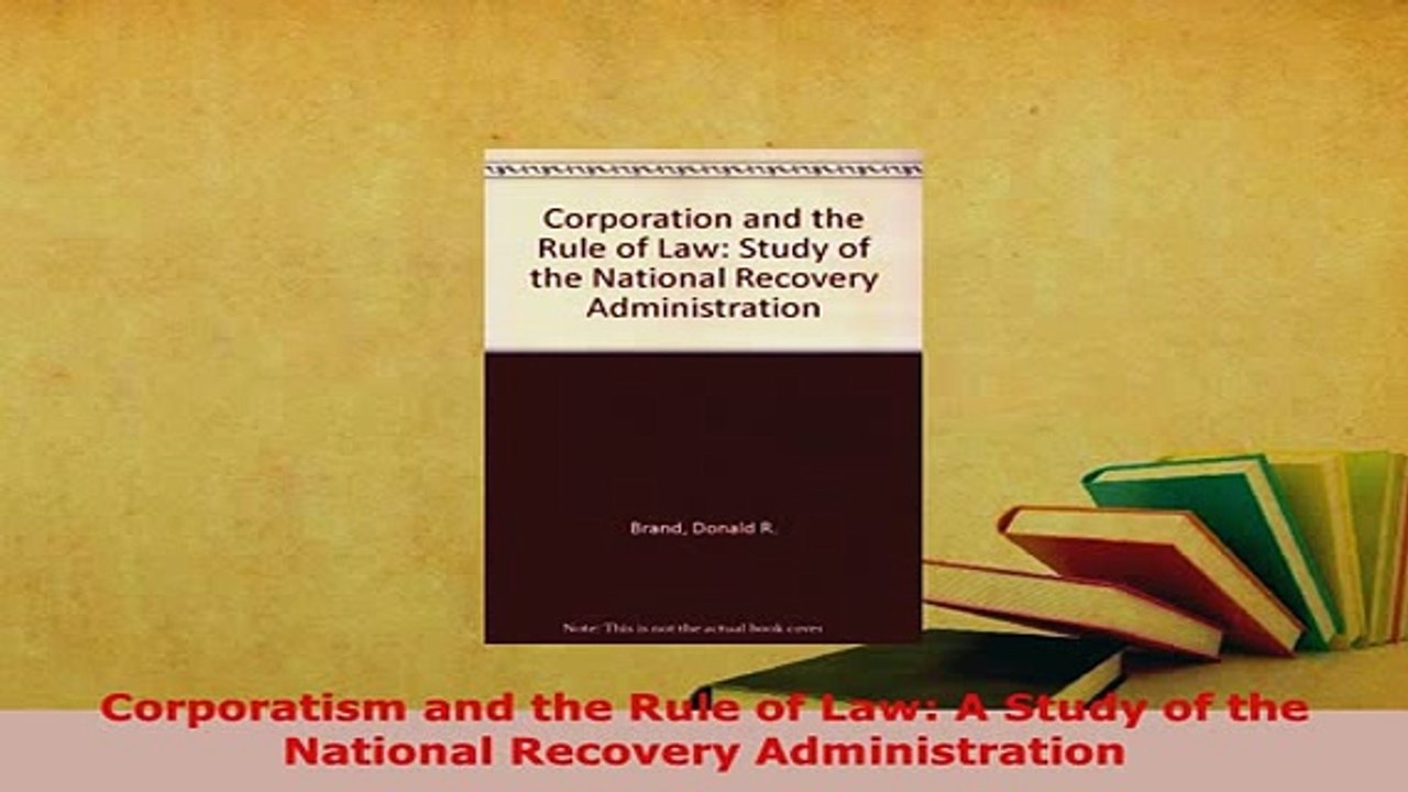 Download  Corporatism and the Rule of Law A Study of the National Recovery Administration  EBook