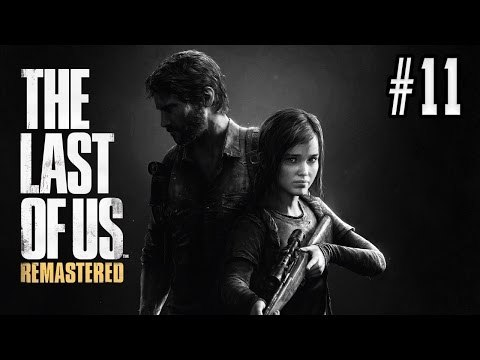 THE LAST OF US REMASTERED (GUIA COMPLETA) - GAMEPLAY COMENTADO EN ESPAÑOL [PS4] | EPISODIO 11