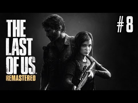 THE LAST OF US REMASTERED (GUIA COMPLETA) - GAMEPLAY COMENTADO EN ESPAÑOL [PS4] | EPISODIO 8