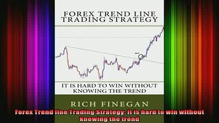 READ book  Forex Trend line Trading Strategy It is hard to win without knowing the trend Full EBook