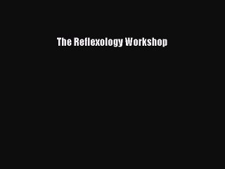 Read The Reflexology Workshop PDF Online