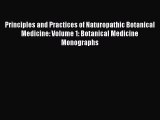 Read Principles and Practices of Naturopathic Botanical Medicine: Volume 1: Botanical Medicine
