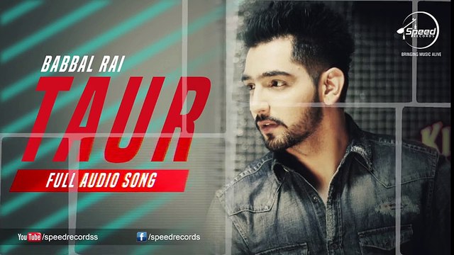 Taur (Full Audio Song) - Babbal Rai - Punjabi Song Collection - Latest Punjabi Songs - Songs HD