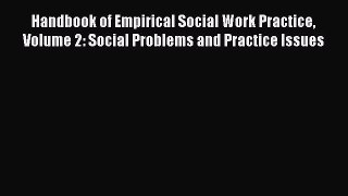 [Read book] Handbook of Empirical Social Work Practice Volume 2: Social Problems and Practice