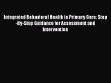 [Read book] Integrated Behavioral Health in Primary Care: Step-By-Step Guidance for Assessment