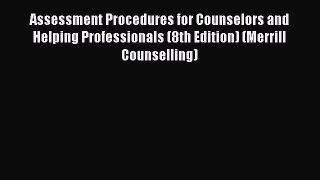 [Read book] Assessment Procedures for Counselors and Helping Professionals (8th Edition) (Merrill