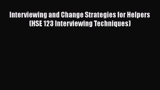 [Read book] Interviewing and Change Strategies for Helpers (HSE 123 Interviewing Techniques)