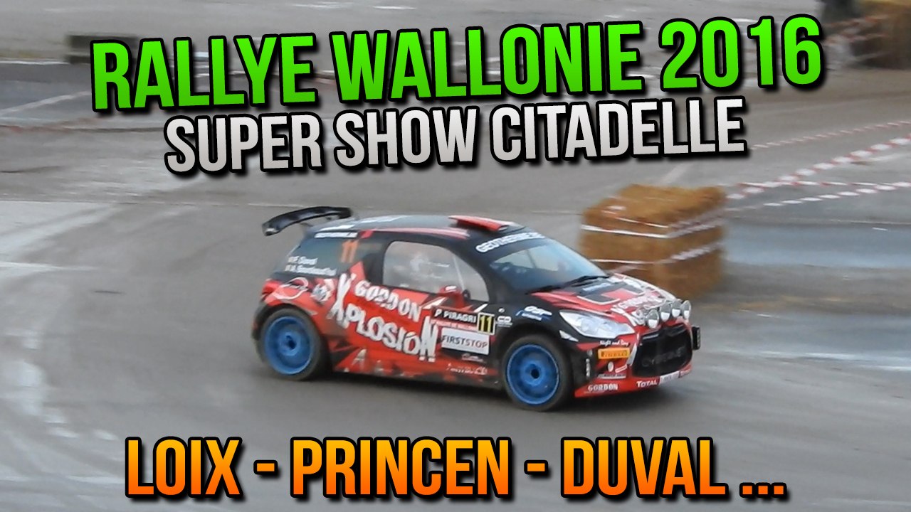 Rallye Wallonie 2016 - Les 10 premières voitures (Loix, Princen, Duval,...) - Super Show Citadelle