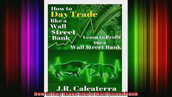READ book  How to Day Trade Like a Wall treet Bank Full Ebook Online Free