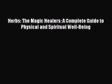 Read Herbs: The Magic Healers: A Complete Guide to Physical and Spiritual Well-Being Ebook