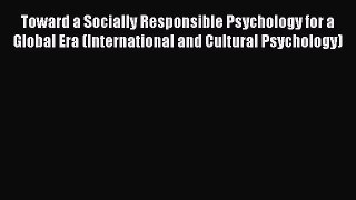 [Read book] Toward a Socially Responsible Psychology for a Global Era (International and Cultural