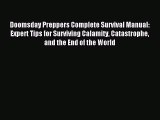Download Doomsday Preppers Complete Survival Manual: Expert Tips for Surviving Calamity Catastrophe