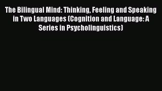 [Read book] The Bilingual Mind: Thinking Feeling and Speaking in Two Languages (Cognition and