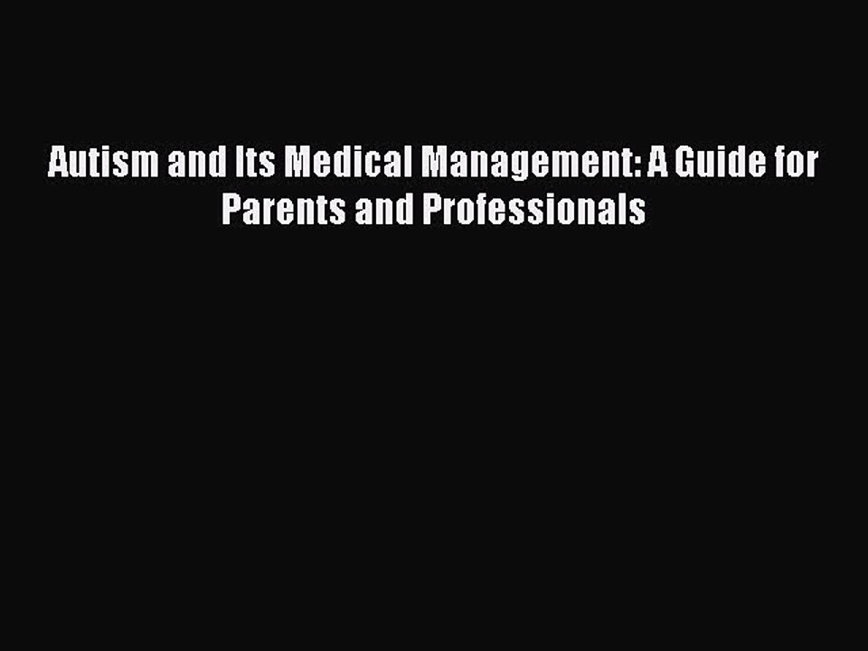 Download Autism and Its Medical Management: A Guide for Parents and Professionals Ebook Online