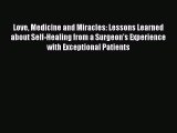 Read Love Medicine and Miracles: Lessons Learned about Self-Healing from a Surgeon's Experience