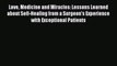 Read Love Medicine and Miracles: Lessons Learned about Self-Healing from a Surgeon's Experience