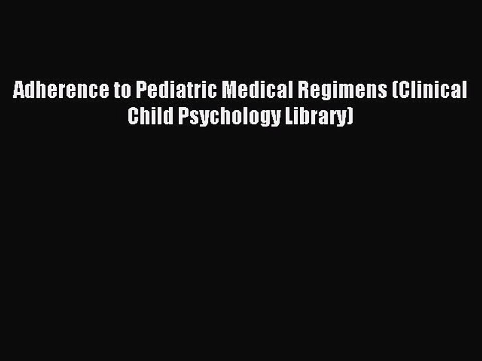 Read Adherence to Pediatric Medical Regimens (Clinical Child Psychology Library) Ebook Free