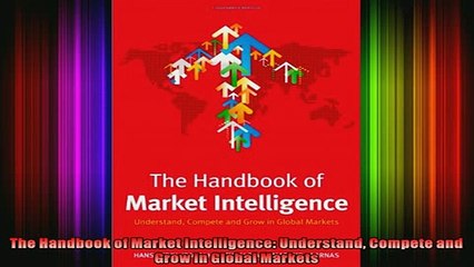 READ FREE Ebooks  The Handbook of Market Intelligence Understand Compete and Grow in Global Markets Free Online