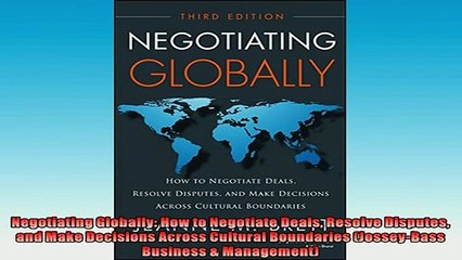 Free PDF Downlaod  Negotiating Globally How to Negotiate Deals Resolve Disputes and Make Decisions Across  BOOK ONLINE