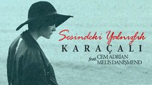 Karaçalı feat Cem Adrian  Melis Danişmend - Sesindeki Yalnızlık Official Audio