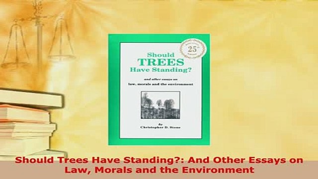 PDF Should Trees Have Standing And Other Essays on Law Morals and the Environment Read Online