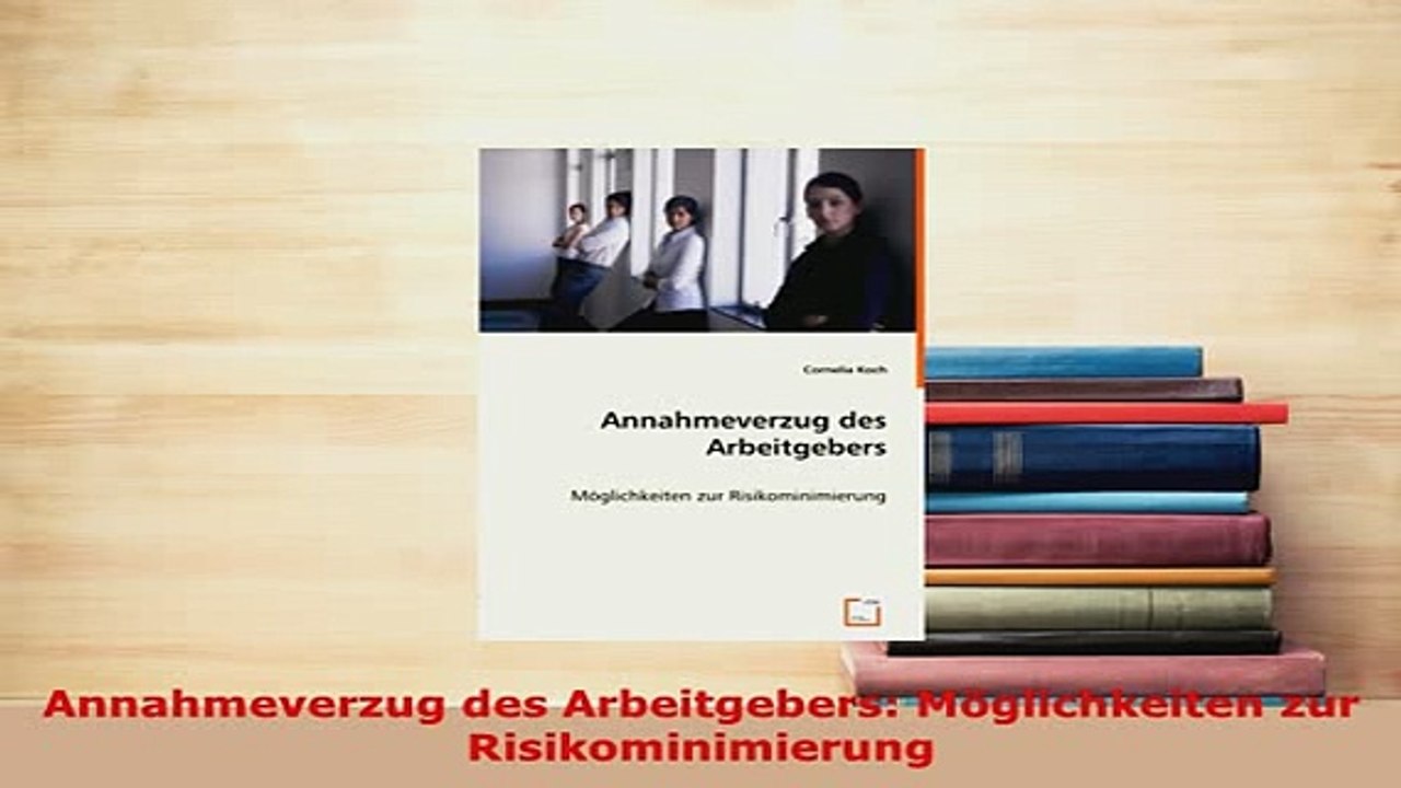 Download  Annahmeverzug des Arbeitgebers Möglichkeiten zur Risikominimierung Free Books