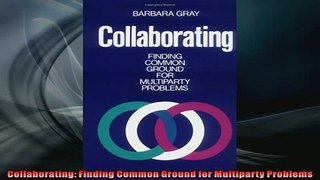 FREE PDF  Collaborating Finding Common Ground for Multiparty Problems READ ONLINE