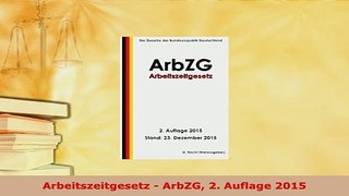 PDF  Arbeitszeitgesetz  ArbZG 2 Auflage 2015 Free Books