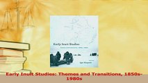 Read  Early Inuit Studies Themes and Transitions 1850s1980s Ebook Online