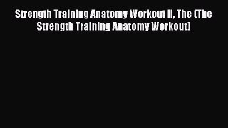 [Read book] Strength Training Anatomy Workout II The (The Strength Training Anatomy Workout)