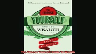 READ FREE Ebooks  The Choose Yourself Guide To Wealth Full Free