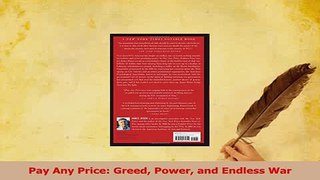 Read  Pay Any Price Greed Power and Endless War PDF Online