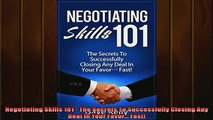 Free PDF Downlaod  Negotiating Skills 101  The Secrets To Successfully Closing Any Deal In Your Favor  FREE BOOOK ONLINE