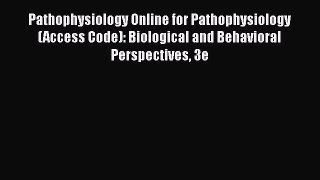 [Read book] Pathophysiology Online for Pathophysiology (Access Code): Biological and Behavioral