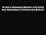[Read book] The Role of Inflammatory Mediators in the Failing Heart (Developments in Cardiovascular