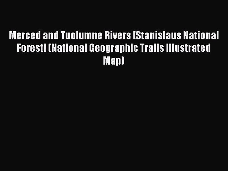 [Download PDF] Merced and Tuolumne Rivers [Stanislaus National Forest] (National Geographic