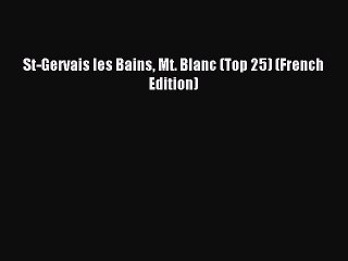 [Download PDF] St-Gervais les Bains Mt. Blanc (Top 25) (French Edition) PDF Free