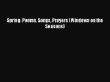 [PDF] Spring: Poems Songs Prayers (Windows on the Seasons) [Download] Full Ebook
