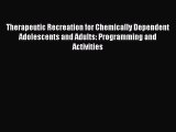 Read Therapeutic Recreation for Chemically Dependent Adolescents and Adults: Programming and