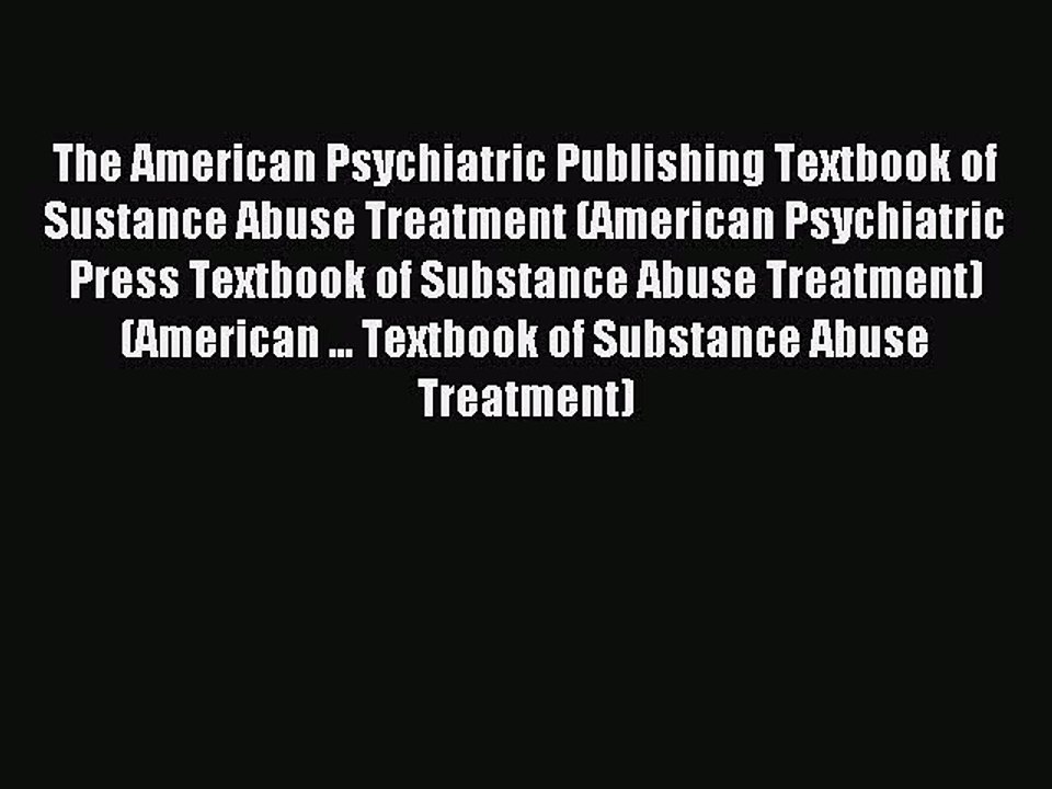 Read The American Psychiatric Publishing Textbook of Sustance Abuse Treatment (American Psychiatric