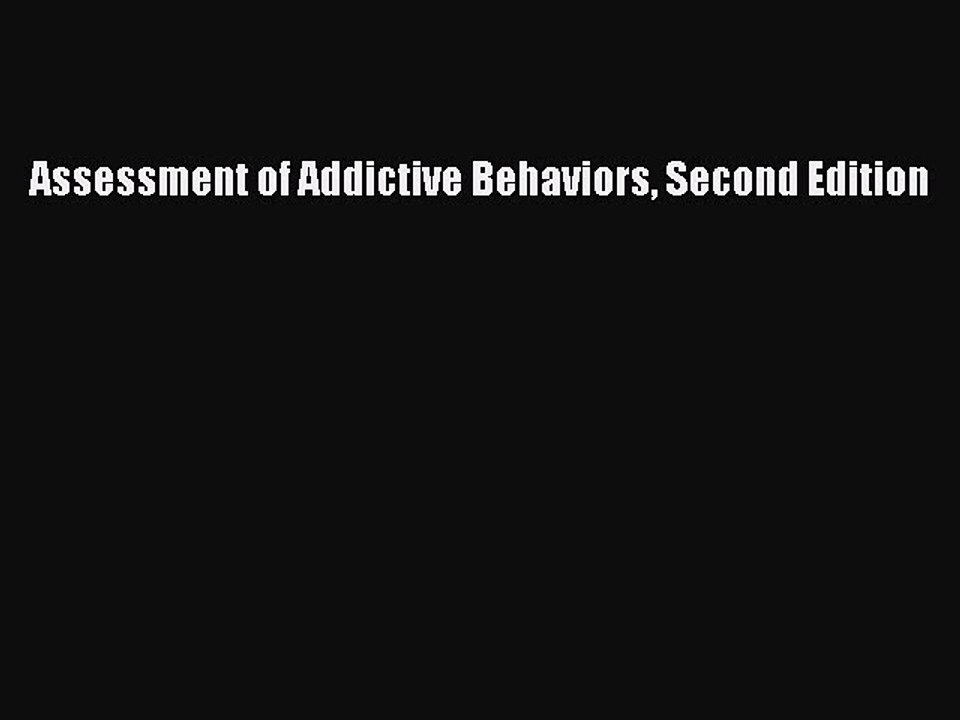 Read Assessment of Addictive Behaviors Second Edition Ebook Free