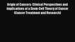 PDF Origin of Cancers: Clinical Perspectives and Implications of a Stem-Cell Theory of Cancer