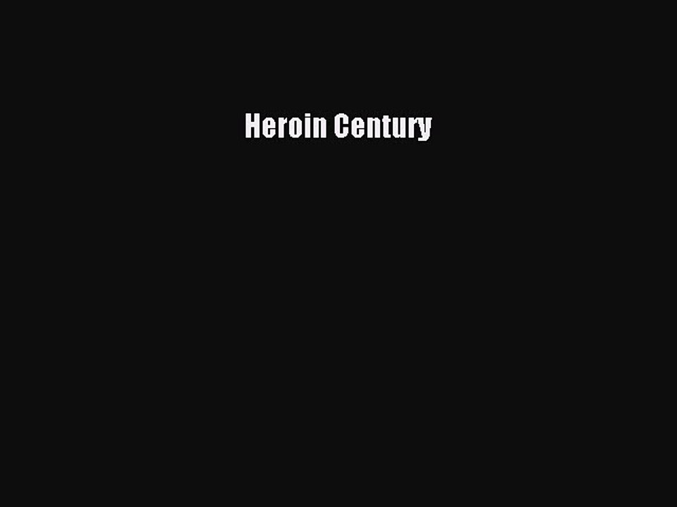 Read Heroin Century Ebook Free