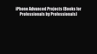 Download iPhone Advanced Projects (Books for Professionals by Professionals) PDF Free