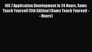 Download iOS 7 Application Development in 24 Hours Sams Teach Yourself (5th Edition) (Sams