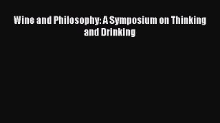 [PDF] Wine and Philosophy: A Symposium on Thinking and Drinking [Read] Full Ebook