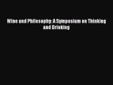 [PDF] Wine and Philosophy: A Symposium on Thinking and Drinking [Read] Full Ebook